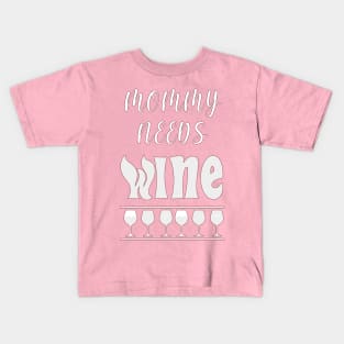 Mommy Needs Wine Funny Mom Design Kids T-Shirt